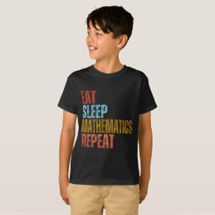 MANGER DORMIR MATHÉMATIQUES RÉPÉTER T-Shirt