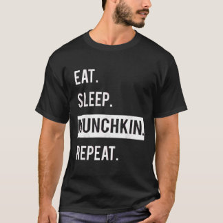 MANGER. DORMIR. MUNCHKIN .REPEAT. T-shirt