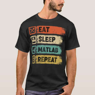 Manger Matlab de sommeil Répéter TShirt classique