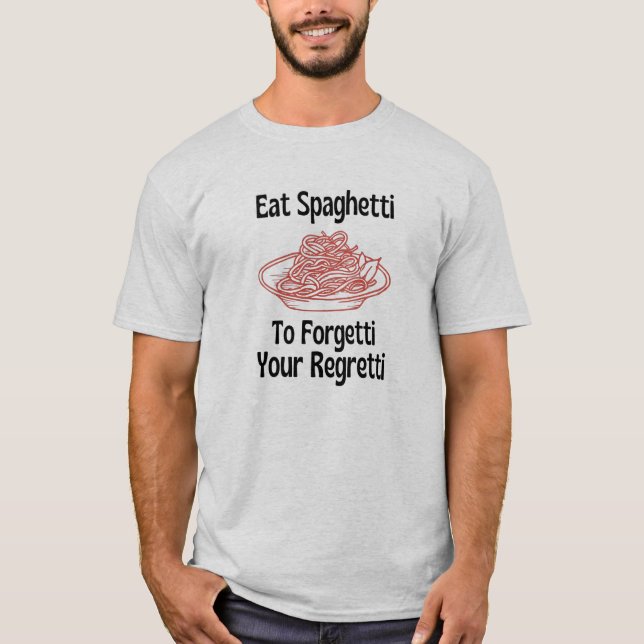 Mangez des spaghetti pour oublier votre T-shirt re (Devant)