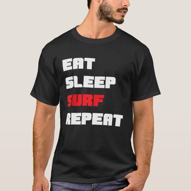 Mangez Surf de sommeil Répétez Tshirt (Devant)