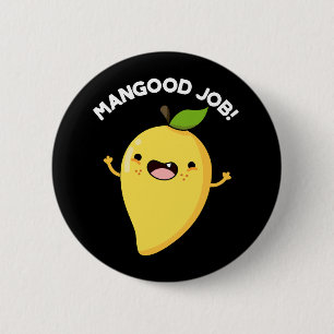 Mangood Job Funny Mango Fruit Pun Dark BG 2 Inch Round Button