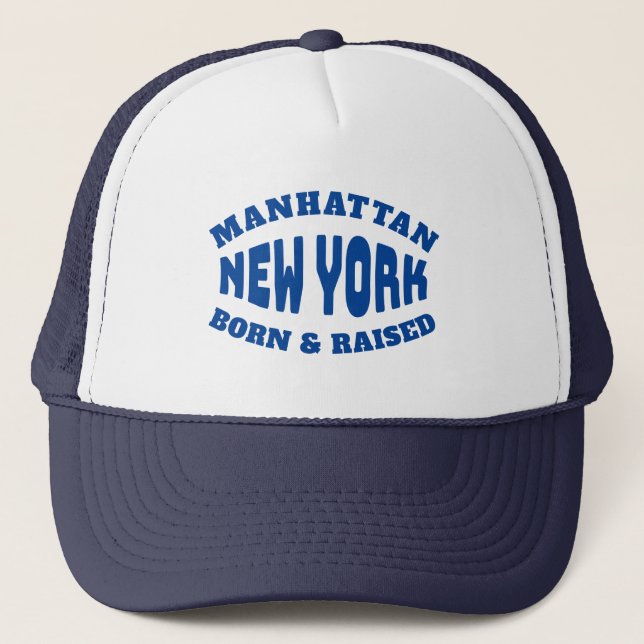 Manhattan New York Born and Raised Trucker Hat (Front)