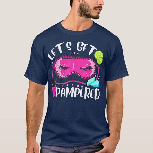 Manicurist Nail Tech Quote - Lets Get Pampered T-Shirt (Front)