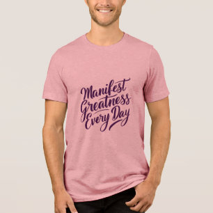 Manifest Greatness Everyday Tri-Blend Shirt