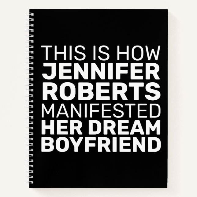 Manifest Your Dream Boyfriend Black White Notebook (Front)