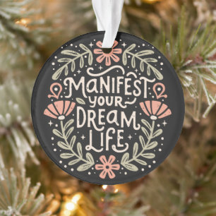 Manifest your dream life spiritual affirmation ornament