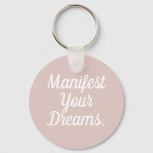 Manifest Your Dreams Keychain