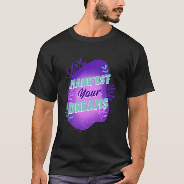 Manifest Your Dreams - Law of Attraction T-Shirt (Front)