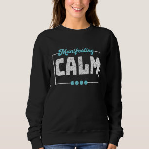 Manifesting Calm Positive Affirmations Inspiring Sweatshirt