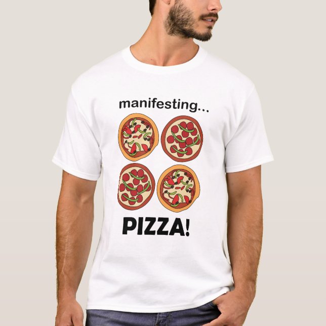 Manifesting Pepperoni Pizza  T-Shirt (Front)
