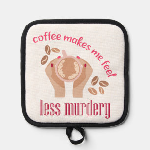 Manique Le café me fait me sentir moins meurtrier et drôle