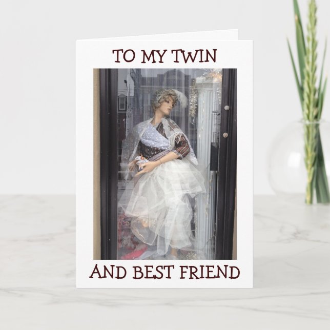 MANNEQUIN SAYS HAPPY BIRHTDAY TWIN/BEST FRIEND CARD (Front)