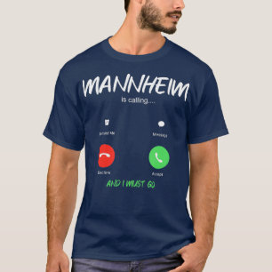 Mannheim Is Calling And I Must Go Germany Europe T-Shirt