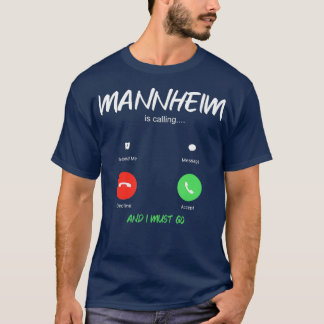 Mannheim Is Calling And I Must Go Germany Europe T-Shirt
