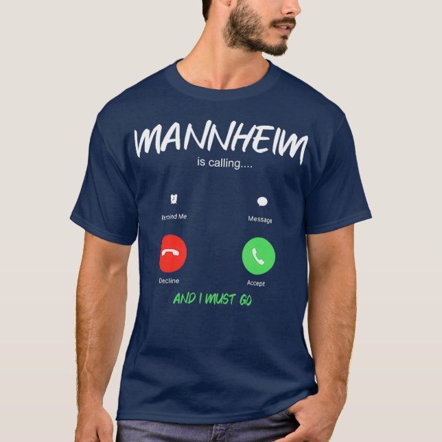 Mannheim Is Calling And I Must Go Germany Europe T-Shirt (Front)