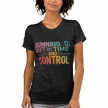 Manque de temps et de contrôle T-shirt