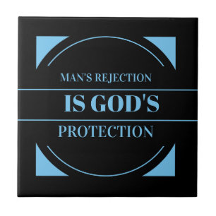 man's rejection is God's protection Tile