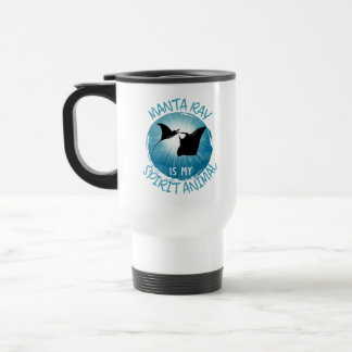 Manta Ray Is My Spirit Animal Travel Mug