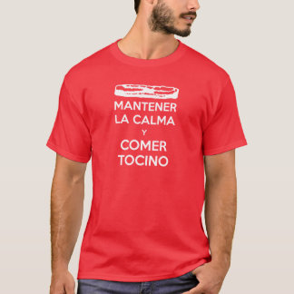 Mantener La Calma y Comer Tocino T-Shirt