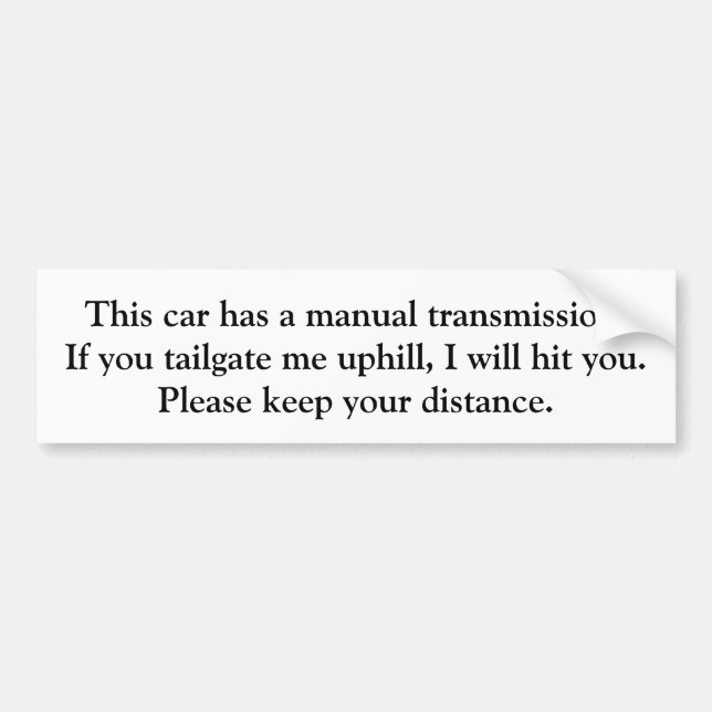 manual transmission - do not tailgate bumper sticker (Front)