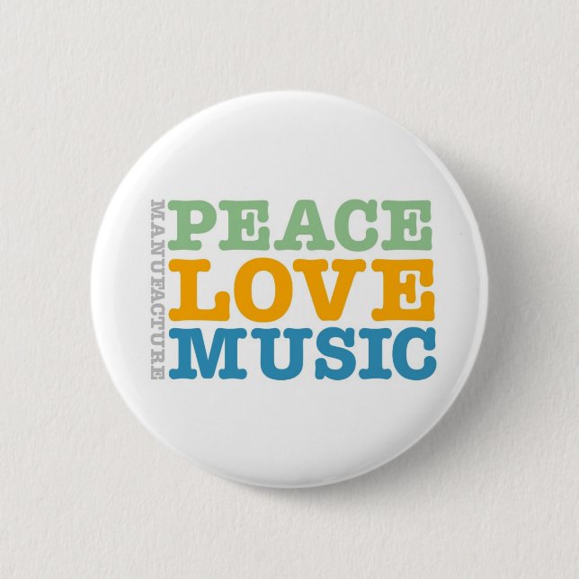 Manufacture Peace, Love, and Music 2 Inch Round Button (Front)