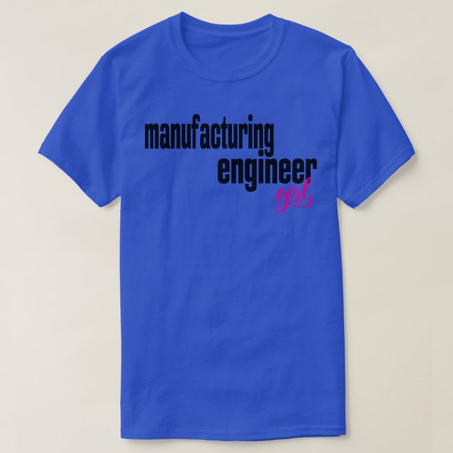 Manufacturing Engineer Girl Manufacturing Engineer T-Shirt (Design Front)