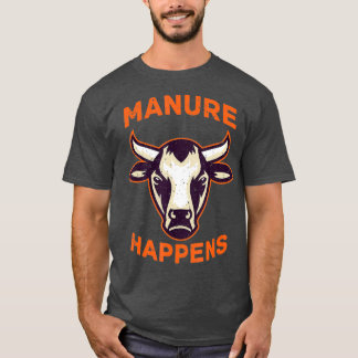 Manure Happens Funny Farming Animal Country T-Shirt