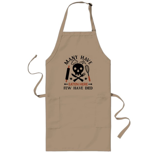 Many Have Eaten Here Few Have Died Funny Quote Long Apron (Front)