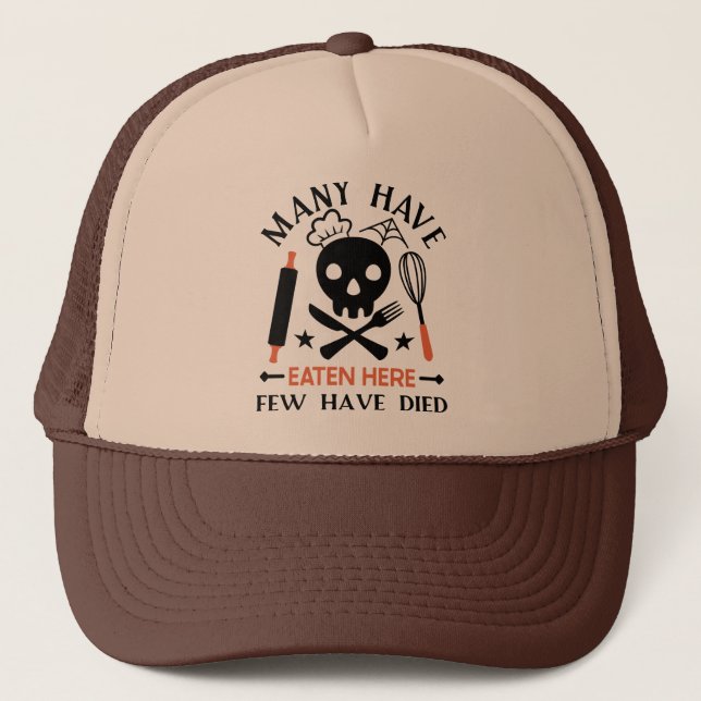 Many Have Eaten Here Few Have Died Funny Quote Trucker Hat (Front)