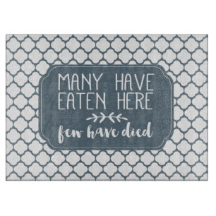 Many Have Eaten Here Few Have Died   Steele Grey Cutting Board