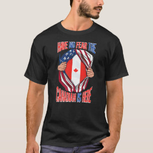 Maple Leaf American Flag Have No Fear The Canadian T-Shirt