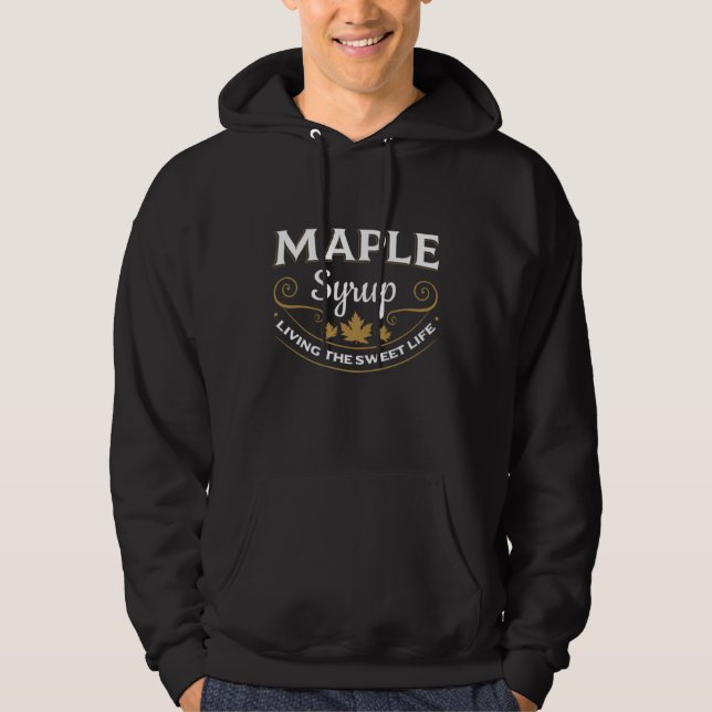 Maple Syrup Living The Sweet Life Hoodie (Front)