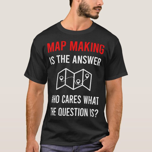 Mapmaking Mapmaker Map Cartography Cartographer T-Shirt (Front)