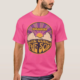 Maranatha Here Comes The Son Jesus Revolution Peop T-Shirt