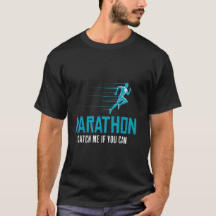 MARATHON CATCH ME IF YOU CAN Running Funny Runner T-Shirt