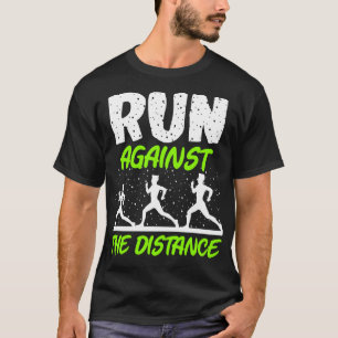 Marathon Run Against The Distance T-Shirt
