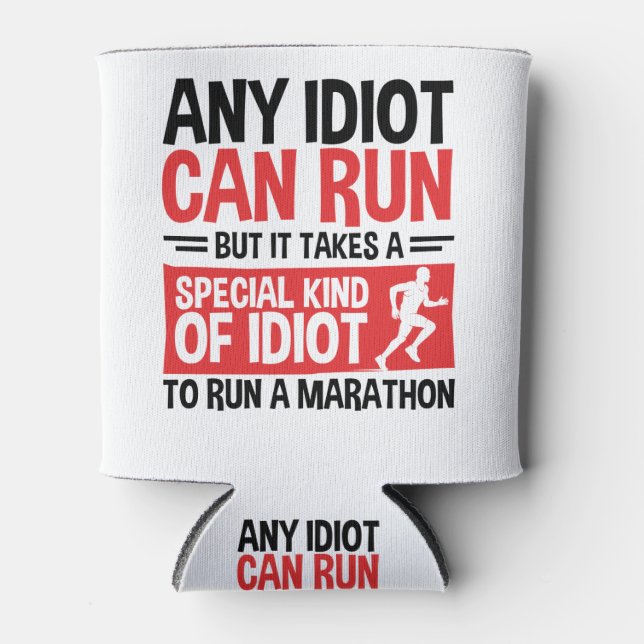 Marathon Runner Any Idiot Can Run Can Cooler (Front)