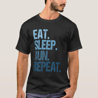 Marathon Runner Marathoner Running Eat Sleep Run R T-Shirt