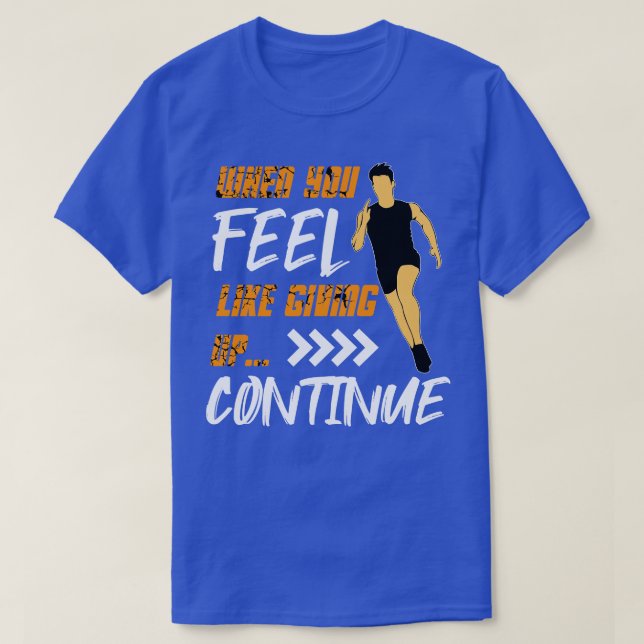 Marathon When You Feel Like Giving Up T-Shirt (Design Front)