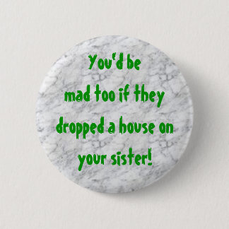 marble, You'd bemad too if they dropped a house... 2 Inch Round Button