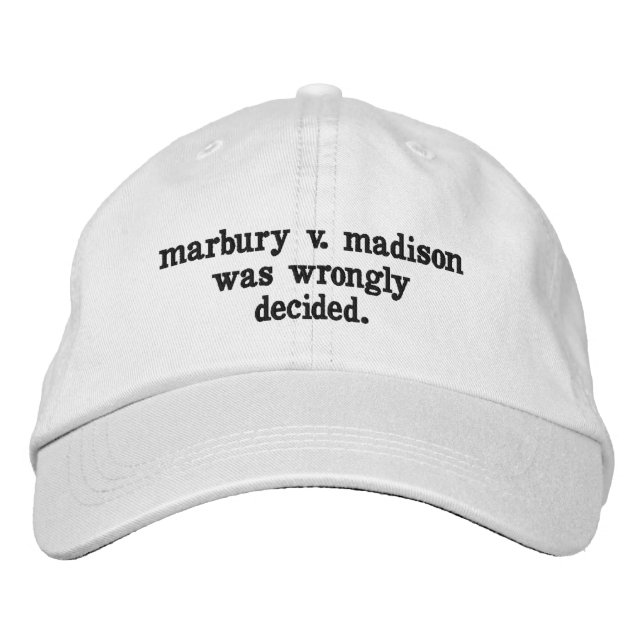 marbury v. madison was wrongly decided. embroidered hat (Front)