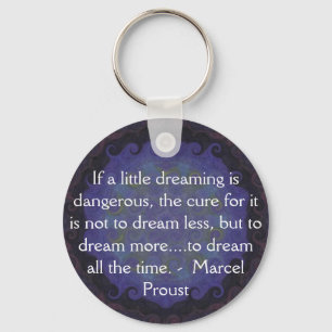 Marcel Proust quote about dreamers and dreaming Keychain
