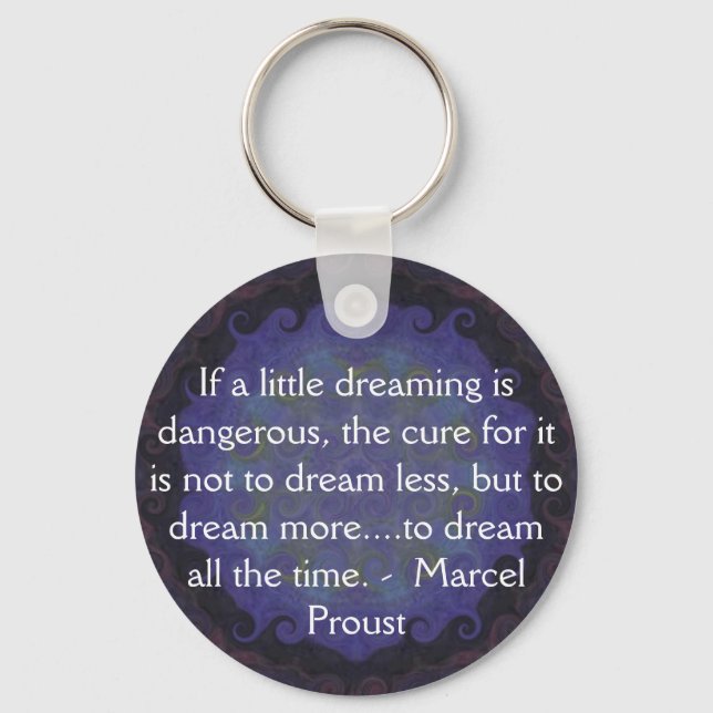 Marcel Proust quote about dreamers and dreaming Keychain (Front)