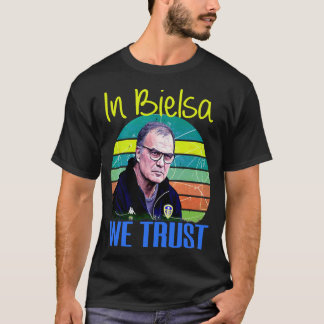 marcelo bielsa we trust Classic T-Shirt