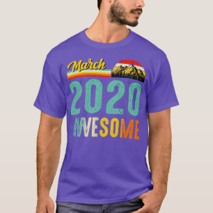 March 2020 Birthday Gift Shirt Vintage March 2020