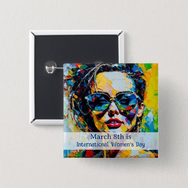 March 8th is International Women's Day 2 Inch Square Button (Front & Back)