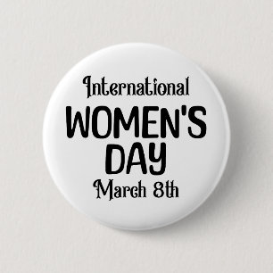 March 8th is International Women's Day IWD 2 Inch Round Button
