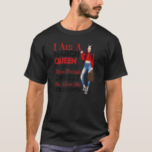 March Birthday Queens Women Aries Pisces Girly Gi T-Shirt
