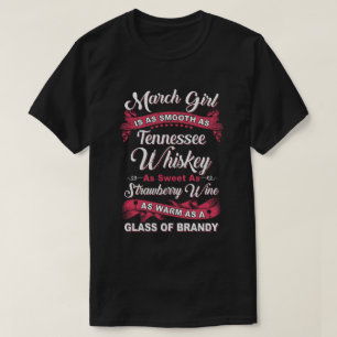 March Girl Is As Smooth As Tennessee Whiskey Birth T-Shirt